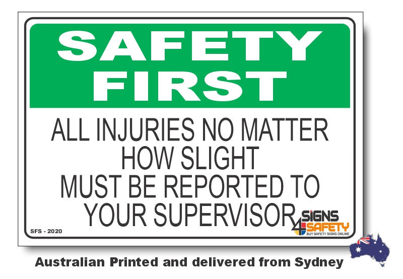 All Injuries, No Matter How Slight, Must Be Reported To Supervisor - Safety First Sign