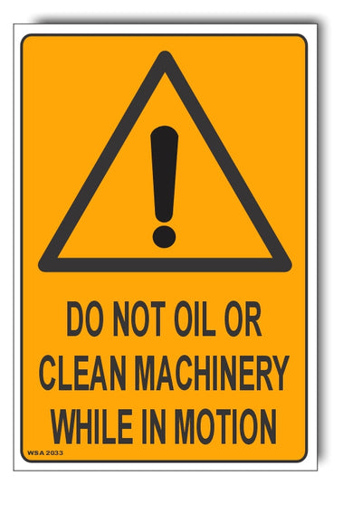 Do Not Oil Or Clean Machinery, While In Motion Warning Sign