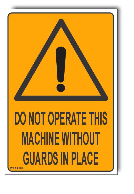 Do Not Operate This Machine Without Guards In Place Warning Sign