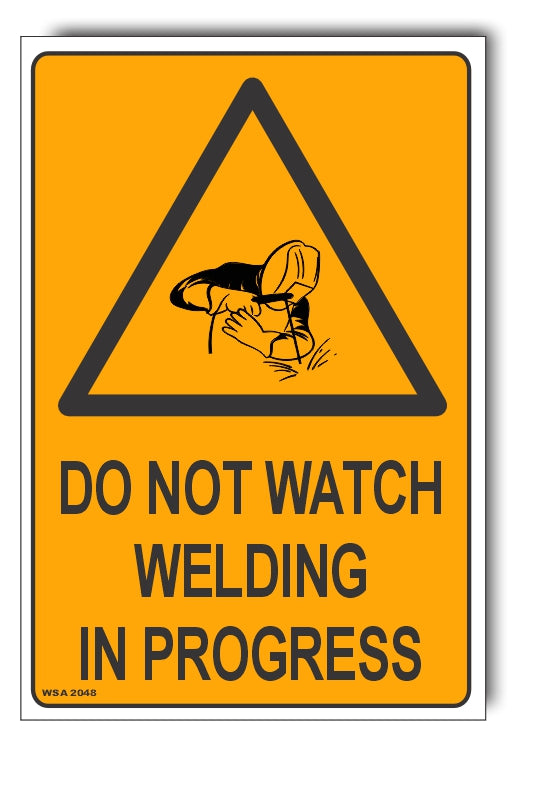 Do Not Watch Welding In Progress Warning Sign