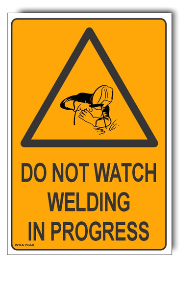 Do Not Watch Welding In Progress Warning Sign