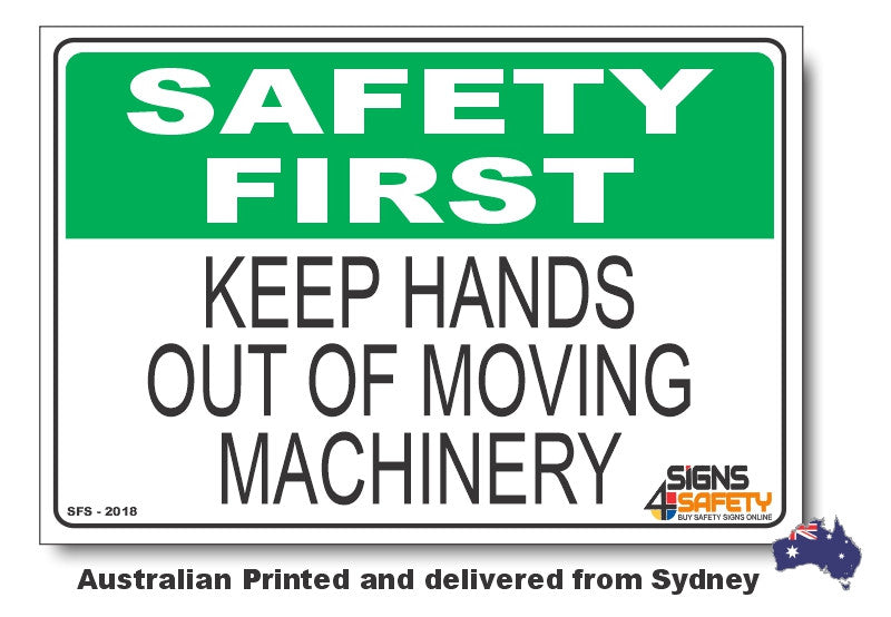 Keep Hands Out Of Moving Machinery - Safety First Sign