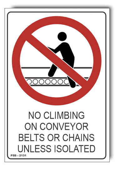 No Climbing On Conveyor Belts Or Chains Unless Isolated Sign