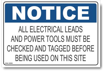 Notice - All Electrical Leads And Power Tools Must Be Checked And Tagged Before Being Used On This Site Sign
