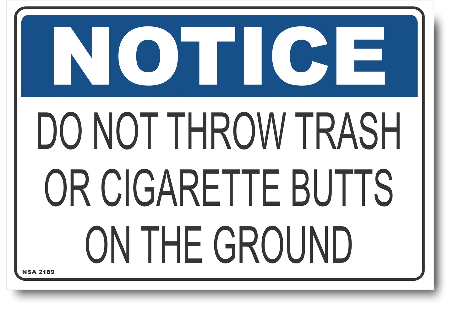 Notice - Do Not Throw Trash Or Cigarette Butts On The Ground Sign