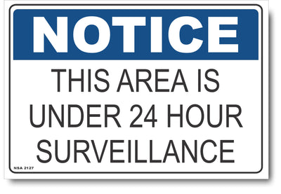 Notice - This Area is Under 24 Hour Surveillance Sign