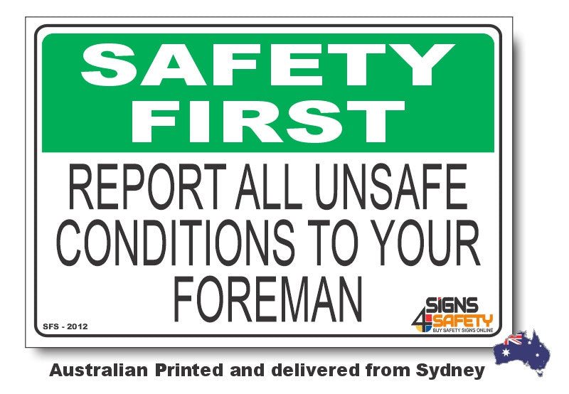 Report All Unsafe Conditions To Your Foreman - Safety First Sign