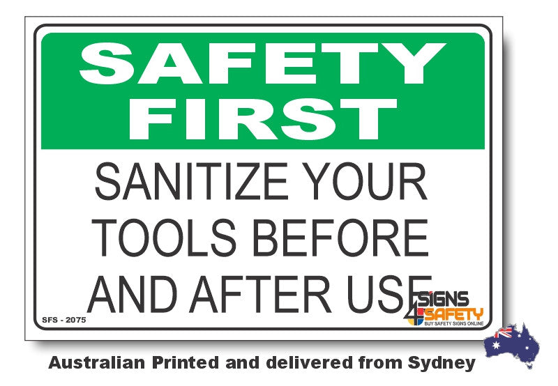 Sanitize Your Tools, Before And After Use - Safety First Sign