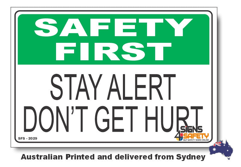 Stay Alert, Don't Get Hurt - Safety First Sign