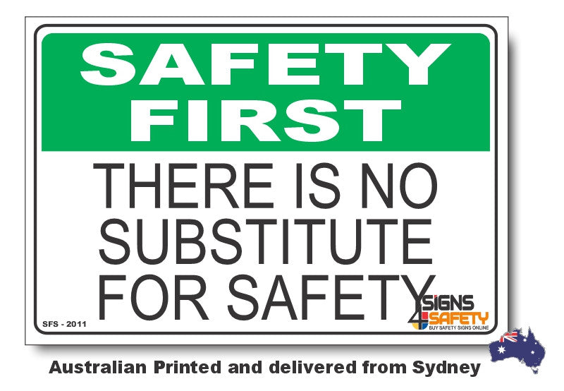There Is No Substitute For Safety - Safety First Sign
