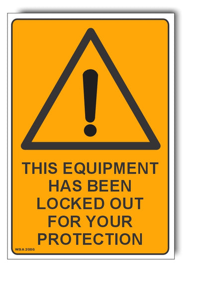 This Equipment Has Been Locked Out For Your Protection Warning Sign