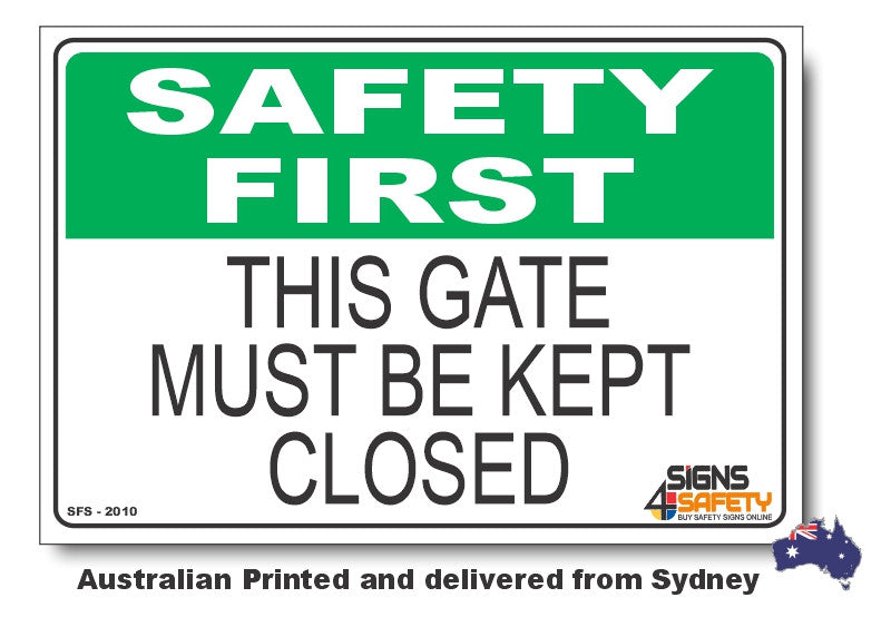 This Gate Must Be Kept Closed - Safety First Sign