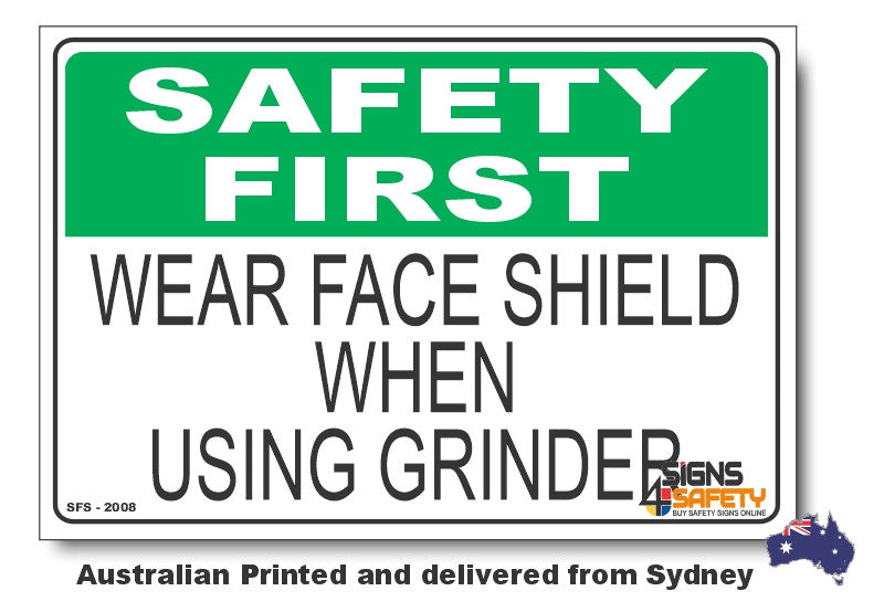 Wear Face Shield When Using Grinder - Safety First Sign