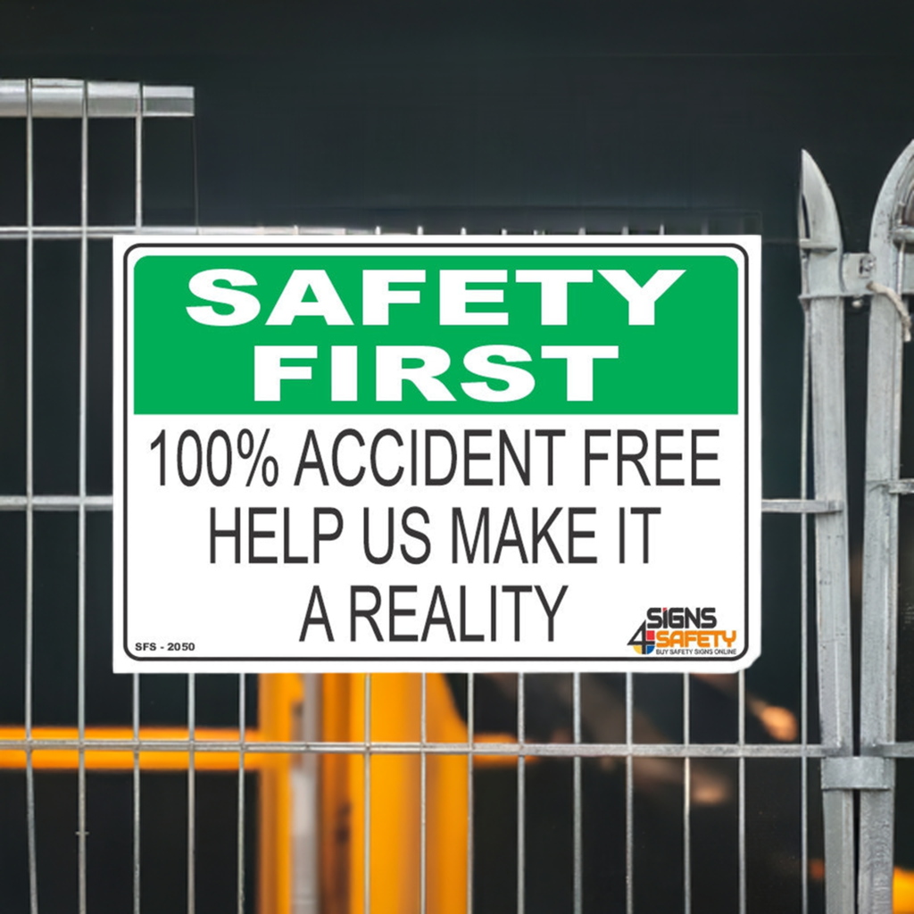 100% Accident Free, Help Us Make It A Reality - Safety First Sign