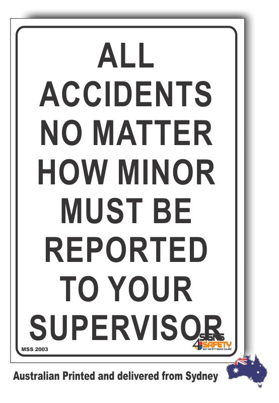 No Supervisor Sign Accidents No Matter How Minor Must Be Reported To Your Supervisor Sign ...