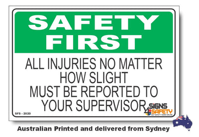 All Injuries, No Matter How Slight, Must Be Reported To Supervisor - Safety First Sign