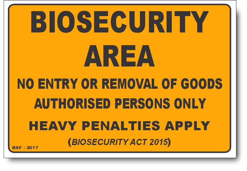 Biosecurity Area - No Entry, Or Removal, Heavy Penalties Sign