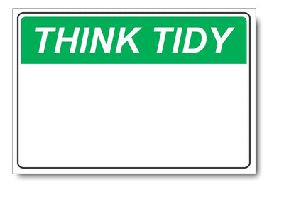 Blank Custom Think Tidy Sign - Add your text here...