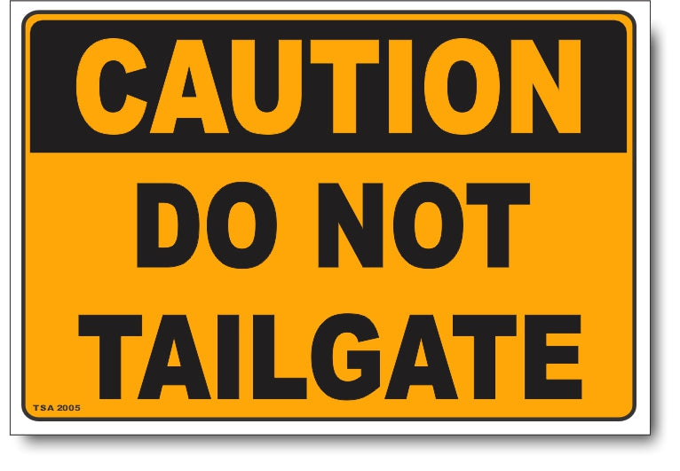 Caution - Do Not Tailgate Sign