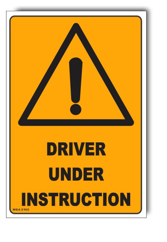 Instuction Sign Caution - Driver Under Instruction Sign – Signs4Safety