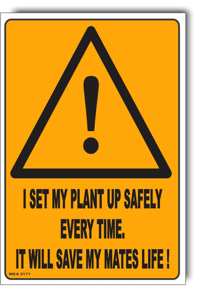 Caution - I Set My Plant Up Safely Every Time Sign