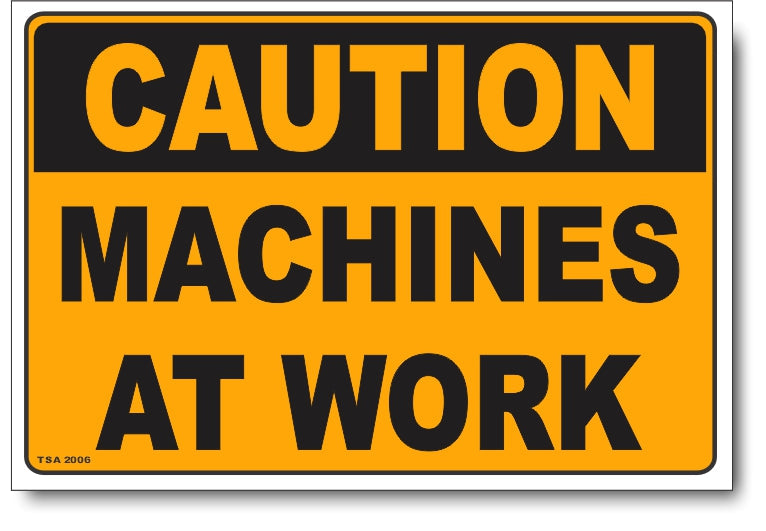 Caution - Machines At Work Sign