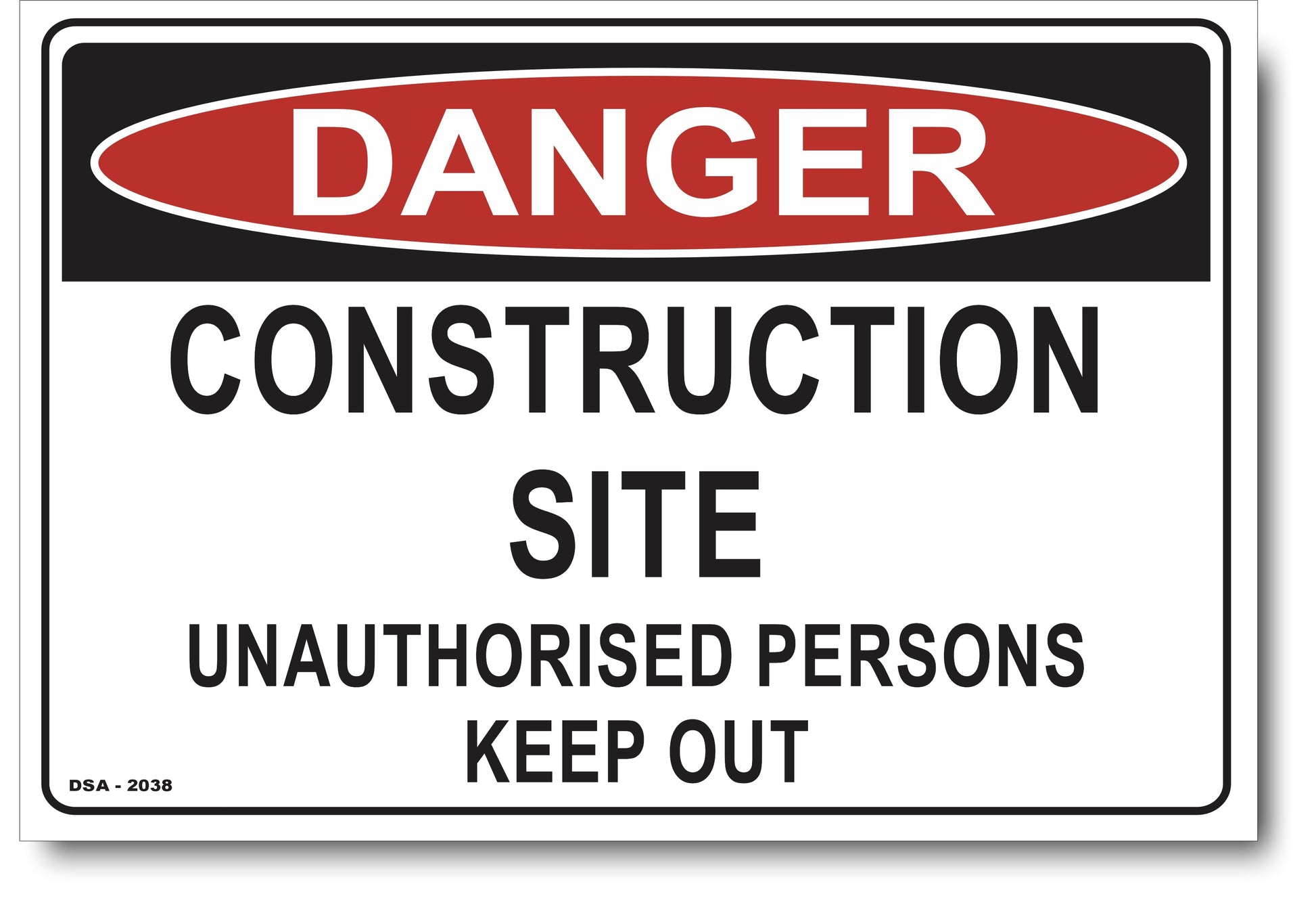 Danger Construction Site Unauthorised Persons Keep Out Sign