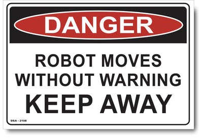 Danger Robot Moves, Without Warning, Keep Away Sign