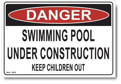 Danger Swimming Pool Under Construction, Keep Children Out Sign