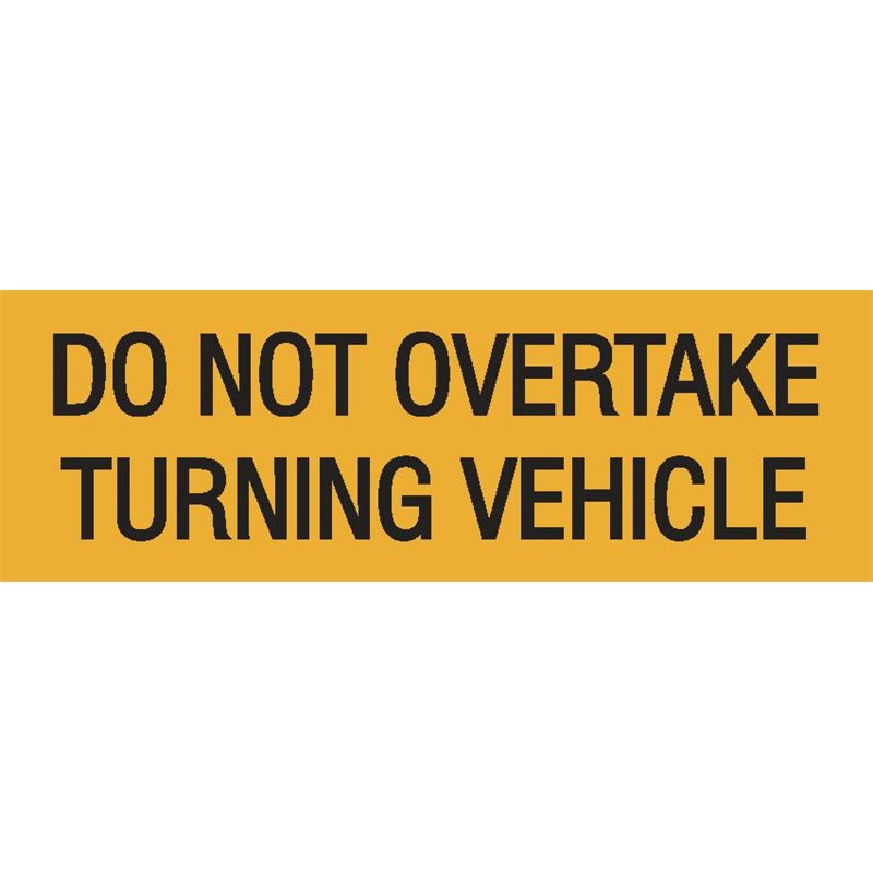 Do Not Overtake Turning Vehicle 300mm x 100mm Reflective Sign