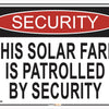 Security This Solar Farm Is Patrolled By Security Sign