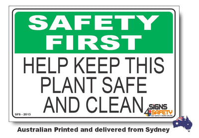 Help Keep This Plant Safe And Clean - Safety First Sign