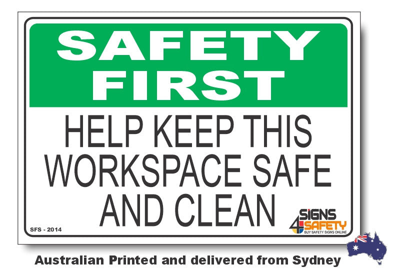 Help Keep This Workspace Safe And Clean - Safety First Sign – Signs4Safety