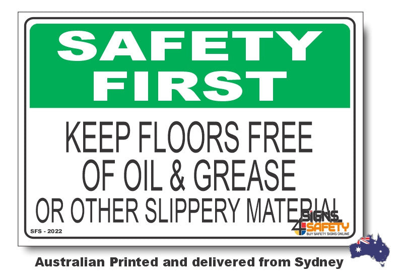 Keep Floors Free Of Oil And Grease, Or Other Slippery Material - Safety First Sign