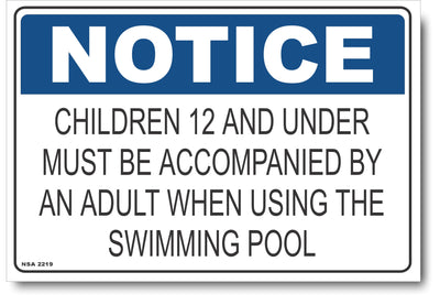 Notice - Children 12 And Under Must Be Accompanied By An Adult When Using Yhe Swimming Pool Sign