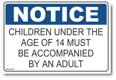 Notice - Children Under The Age Of 14 Must Be Accompanied By An Adult Sign