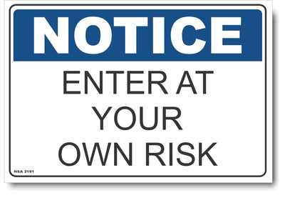 Notice - Enter At Your Own Risk Sign