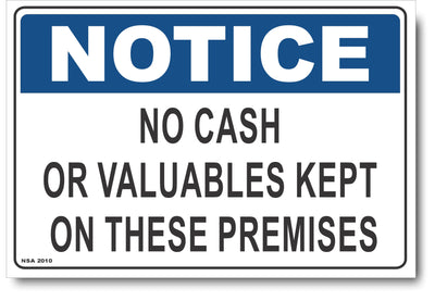 Notice - No Cash Or Valuables Kept On These Premises Sign