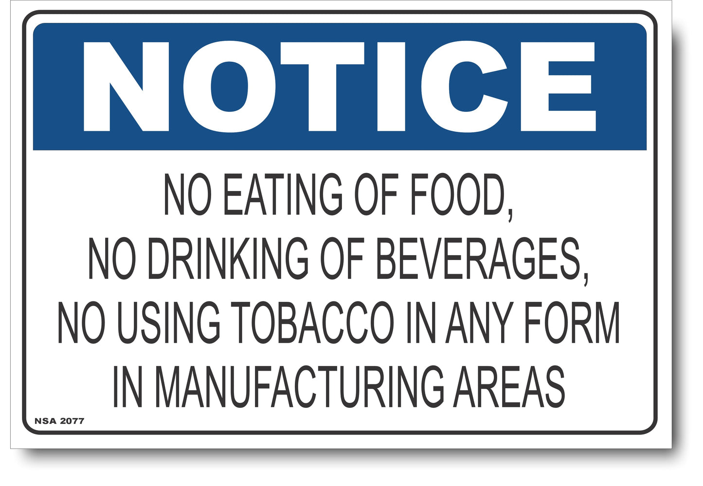 Notice - No Eating Of Food, No Drinking Of Beverages, No Using Tobacco In Any Form In Manufacturing Areas Sign