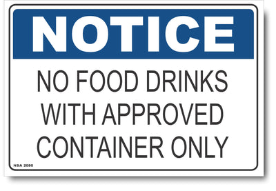 Notice - No Food, Drinks with Approved Container Only Sign