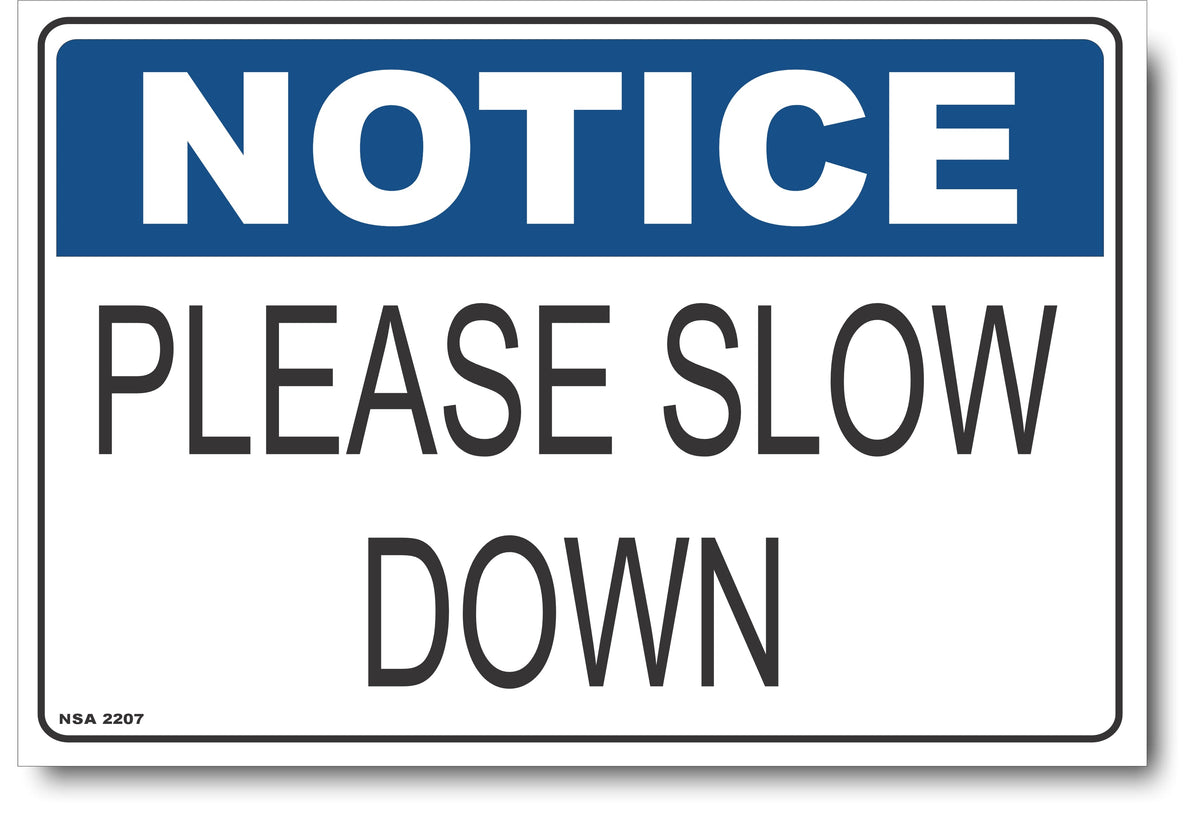 Notice - Please Slow Down Sign – Signs4Safety