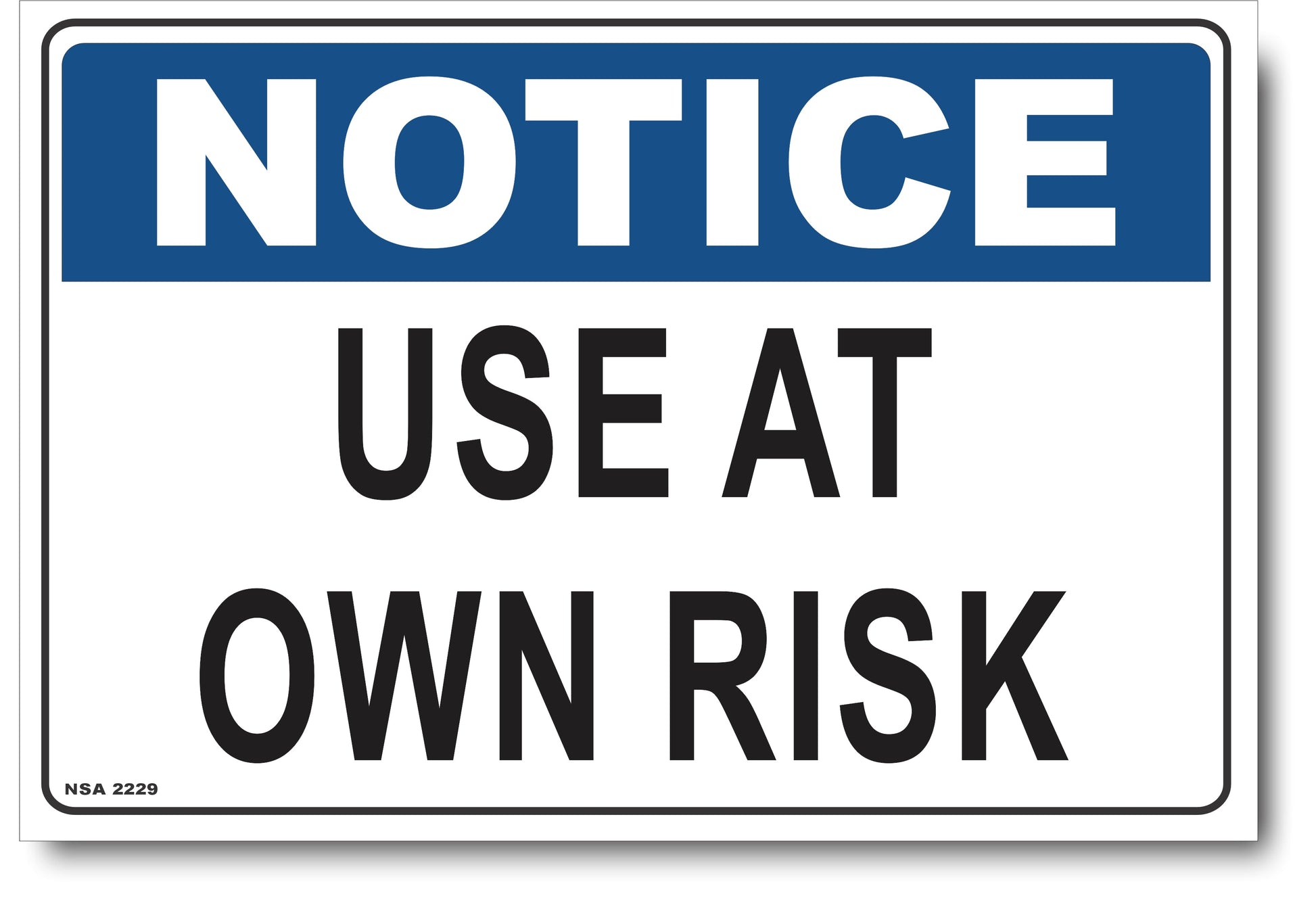 Notice - Use At Own Risk Sign – Signs4Safety