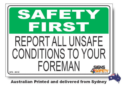 Report All Unsafe Conditions To Your Foreman - Safety First Sign