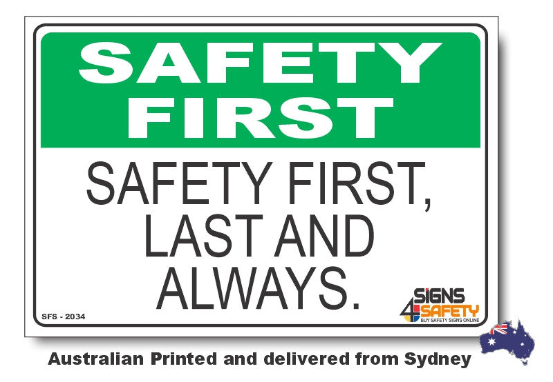 Safety First, Last And Always - Safety First Sign