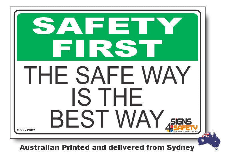 The Safe Way Is The Best Way - Safety First Sign – Signs4Safety