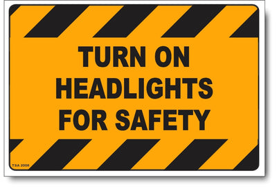 Turn On Headlights For Safety Sign