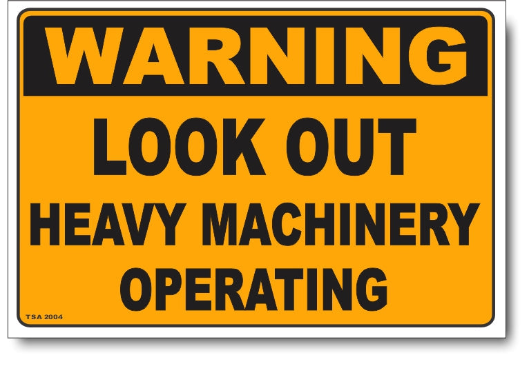 Warning - Look Out - Heavy Machinery Operating Sign