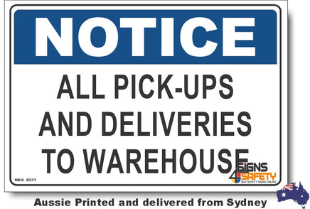 Notice - All Pick-Ups and Deliveries To Warehouse Sign