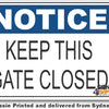 Notice - Keep This Gate Closed Sign