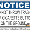 Notice - Do Not Throw Trash Or Cigarette Butts On The Ground Sign